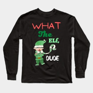 What the elf dude Long Sleeve T-Shirt